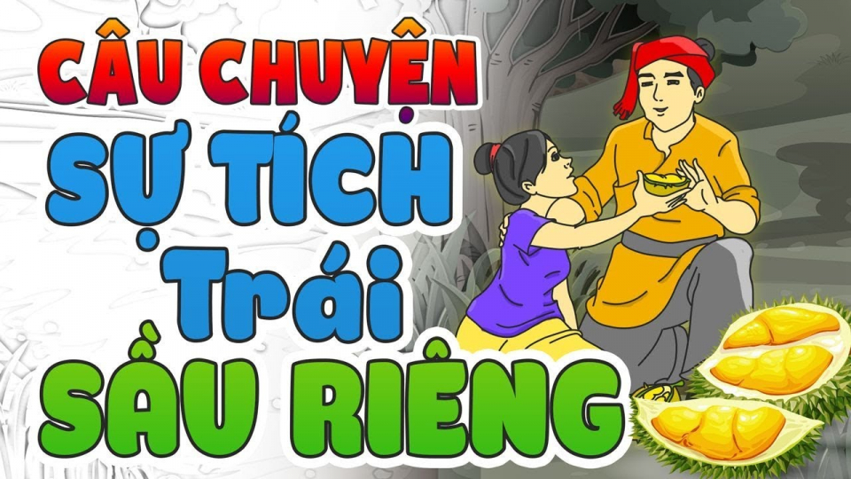 Kể chuyện cổ tích: Sự tích trái sầu riêng