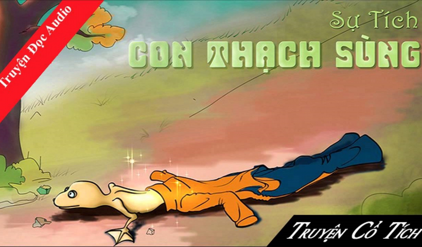 Kể chuyện cổ tích: Sự tích con Thạch Sùng