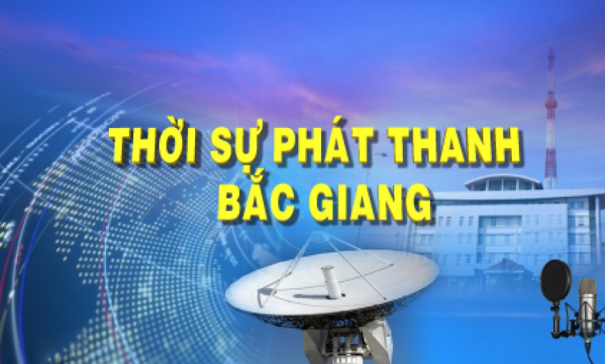 Thời sự Bắc Giang ngày 30-06-2022