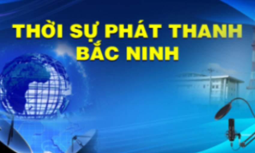 Thời sự Bắc Ninh ngày 05-8-2026