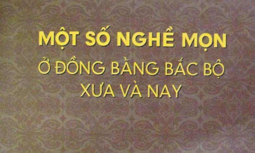 Cuốn sách hay về “Một số nghề mọn ở đồng bằng Bắc bộ xưa và nay”