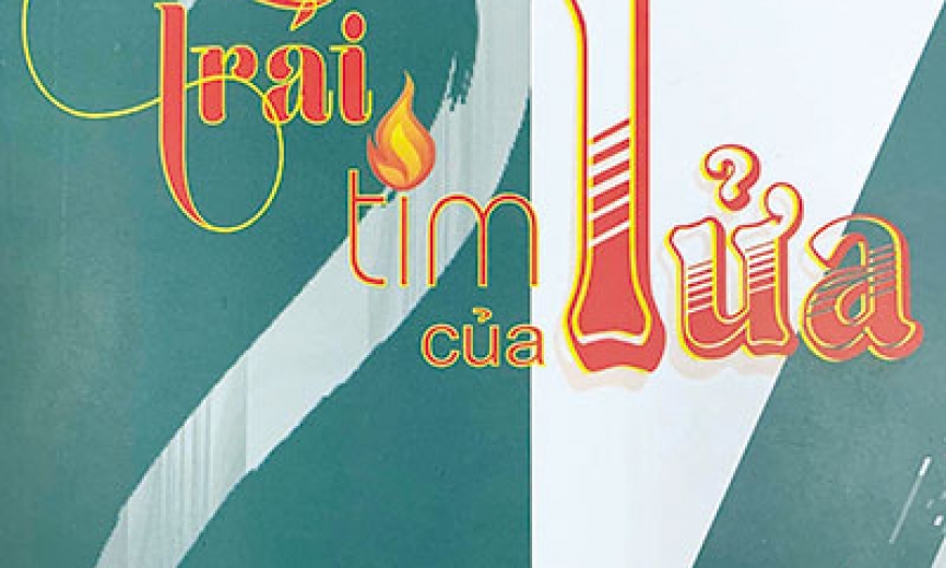 Trái tim của lửa mà người lính dành tặng cho cuộc đời