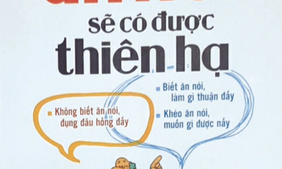 Khéo ăn nói sẽ có được thiên hạ