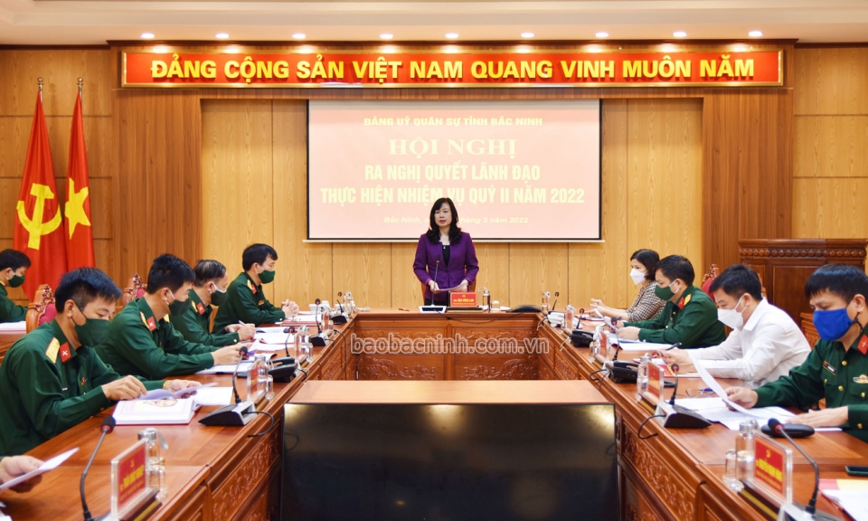 Đảng ủy Quân sự tỉnh ra Nghị quyết lãnh đạo thực hiện nhiệm vụ quý II năm 2022