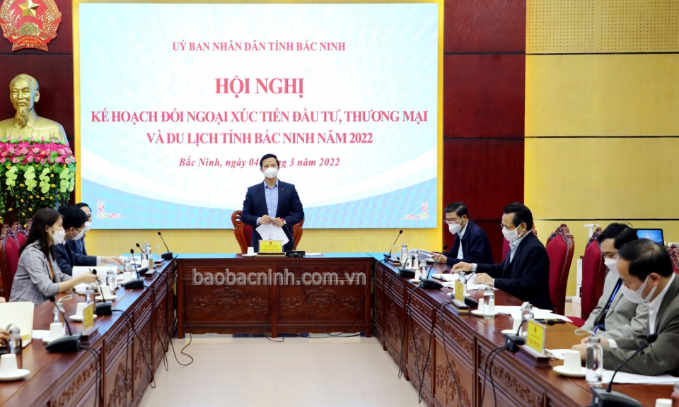 Xây dựng Kế hoạch đối ngoại và xúc tiến đầu tư, thương mại, du lịch 2022