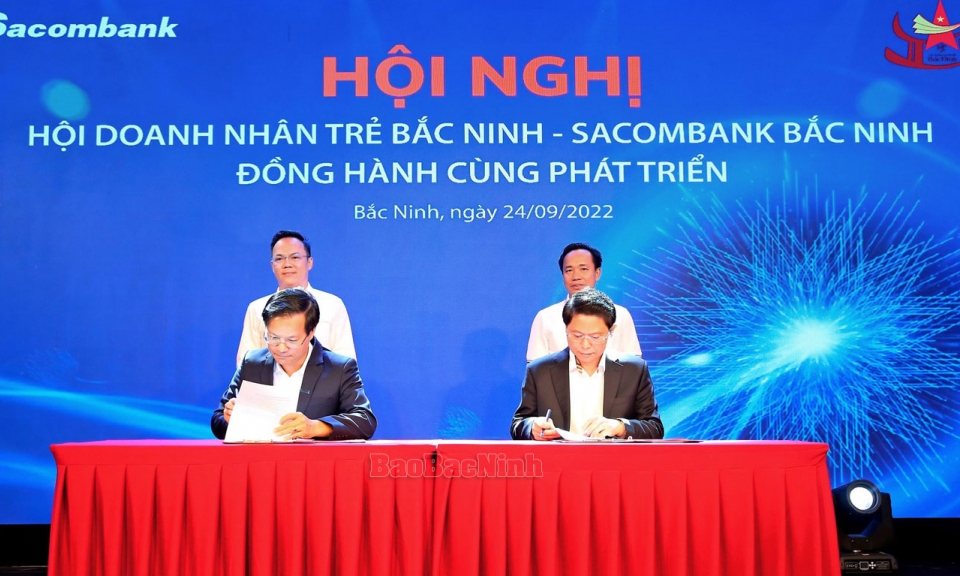 Hội Doanh nhân trẻ tỉnh và Sacombank Chi nhánh Bắc Ninh ký kết hợp tác phát triển