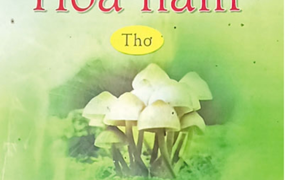 Hoa Nấm - Tập thơ ấn tượng của một cựu chiến binh