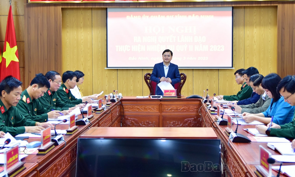 Đảng uỷ Quân sự tỉnh ra Nghị quyết lãnh đạo nhiệm vụ quý 2 năm 2023