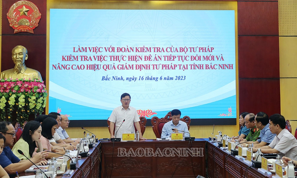 Thông báo dự thảo Kết luận kiểm tra việc thực hiện Đề án tiếp tục đổi mới và nâng cao hiệu quả giám định tư pháp tại Bắc Ninh