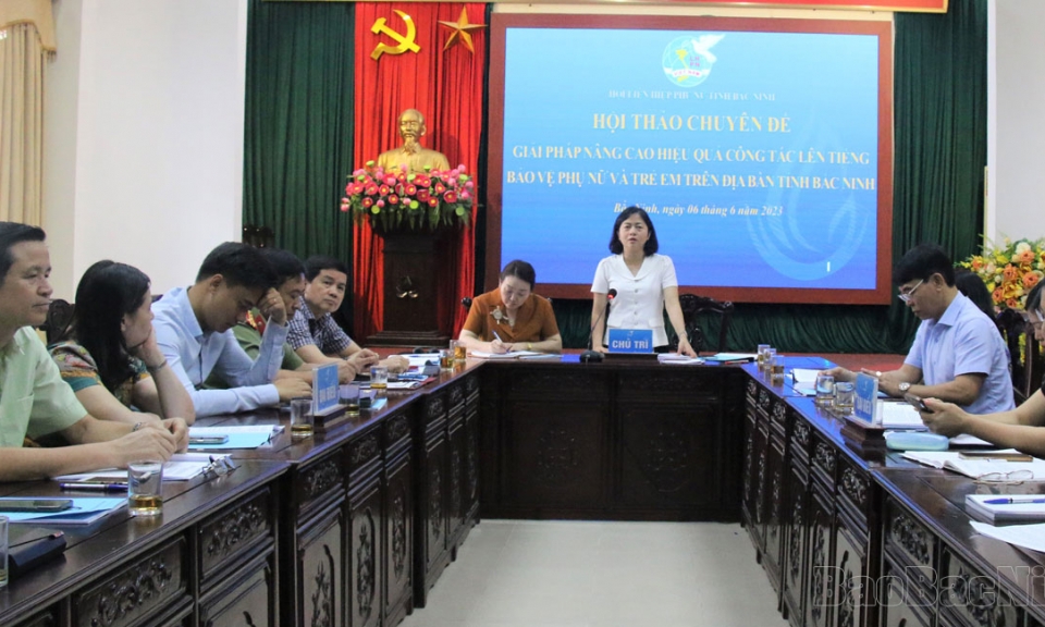Hội thảo “Giải pháp nâng cao hiệu quả công tác lên tiếng bảo vệ phụ nữ và trẻ em”
