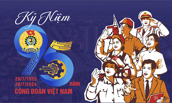 Kỷ niệm 95 năm Ngày thành lập Công đoàn Việt Nam (28/7/1929-28/7/2024)