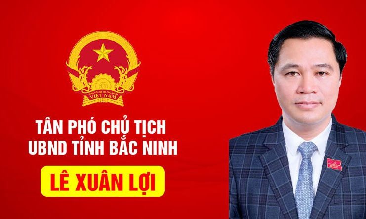 Quá trình công tác của tân Phó Chủ tịch UBND tỉnh Bắc Ninh Lê Xuân Lợi