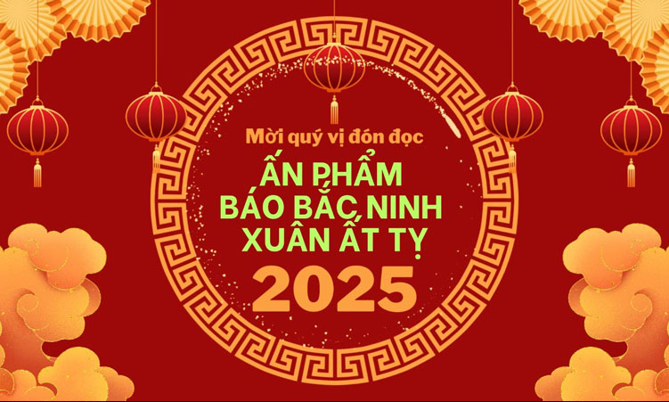 Đón đọc Báo Bắc Ninh Xuân Ất Tỵ 2025