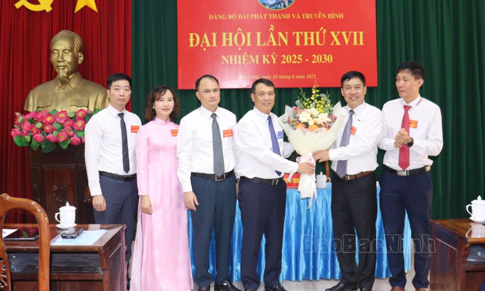 Đại hội Đảng bộ Đài PT-TH Bắc Ninh lần thứ XVII