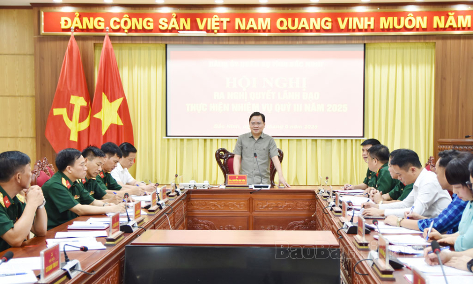 Đảng ủy Quân sự tỉnh ra nghị quyết lãnh đạo thực hiện nhiệm vụ quý III năm 2025