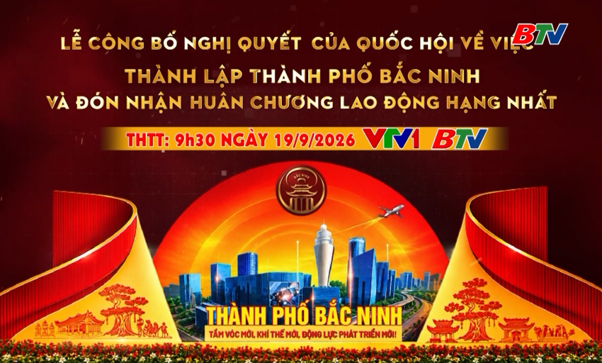 Trailer: Lễ c&ocirc;ng bố Nghị quyết của Quốc hội về việc th&agrave;nh lập th&agrave;nh phố Bắc Ninh v&agrave; đ&oacute;n nhận Hu&acirc;n chương Lao động hạng Nhất