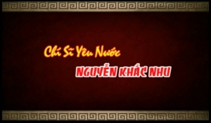 Bắc Giang nh&acirc;n kiệt (Tập 9):&nbsp;Ch&iacute;&nbsp;sĩ y&ecirc;u nước Nguyễn Khắc Nhu