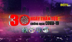 30 ng&agrave;y thần tốc chống dịch Covid-19