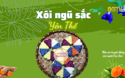 Ẩm thực Bắc Giang - Tập 6: X&ocirc;i ngũ sắc