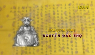 Đất v&agrave; Người Bắc Giang: H&aacute;n Quận C&ocirc;ng Nguyễn Đắc Thọ