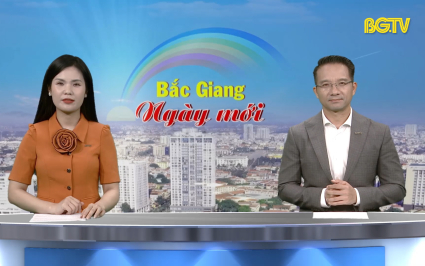 Bắc Giang ng&agrave;y mới ng&agrave;y 11-05-2025