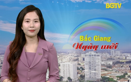 Bắc Giang ng&agrave;y mới ng&agrave;y 12-05-2025