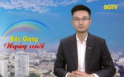 Bắc Giang ng&agrave;y mới ng&agrave;y 16-05-2025