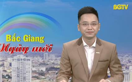 Bắc Giang ng&agrave;y mới ng&agrave;y 18-05-2025