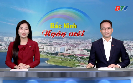 Bắc Ninh ng&agrave;y mới ng&agrave;y 02-05-2026