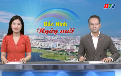 Bắc Ninh ng&agrave;y mới ng&agrave;y 10-08-2025