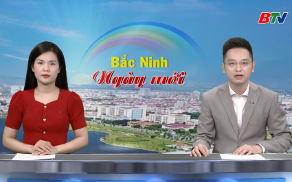Bắc Ninh ng&agrave;y mới ng&agrave;y 11-08-2025