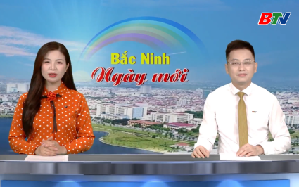Bắc Ninh ng&agrave;y mới ng&agrave;y 11-7-2026