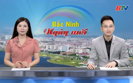 Bắc Ninh ng&agrave;y mới ng&agrave;y 15-09-2026