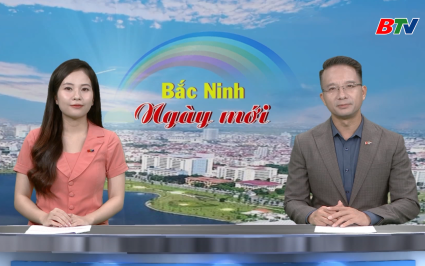 Bắc Ninh ng&agrave;y mới ng&agrave;y 17-08-2025
