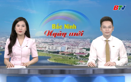Bắc Ninh ng&agrave;y mới ng&agrave;y 20-08-2025