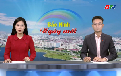 Bắc Ninh ng&agrave;y mới ng&agrave;y 22-08-2025