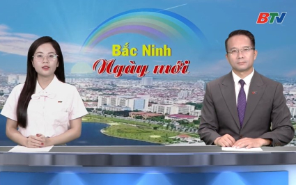 Bắc Ninh ng&agrave;y mới ng&agrave;y 22-6-2026