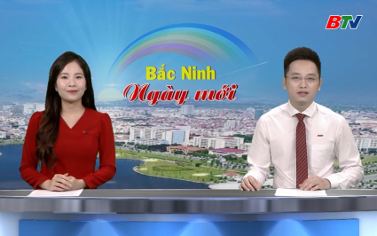 Bắc Ninh ng&agrave;y mới ng&agrave;y 23-08-2025