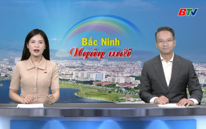 Bắc Ninh ng&agrave;y mới ng&agrave;y 24-08-2025
