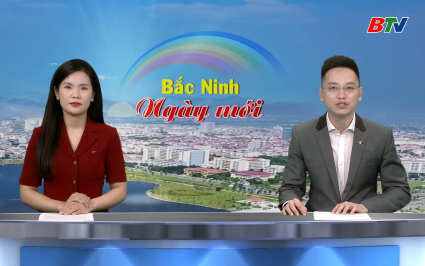 Bắc Ninh ng&agrave;y mới ng&agrave;y 25-08-2025