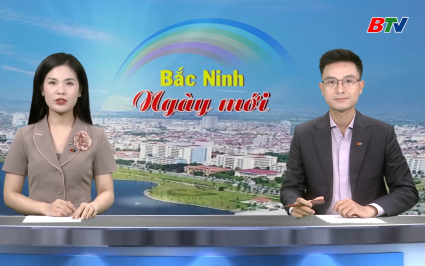 Bắc Ninh ng&agrave;y mới ng&agrave;y 25-7-2025