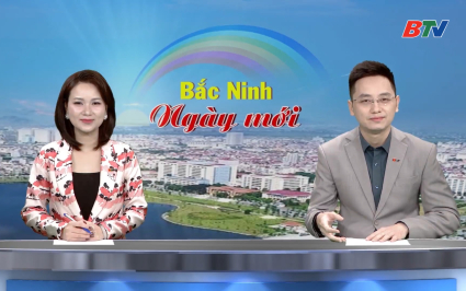 Bắc Ninh ng&agrave;y mới ng&agrave;y 27-01-2026