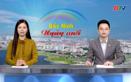 Bắc Ninh ng&agrave;y mới ng&agrave;y 28-02-2026
