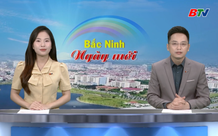 Bắc Ninh ng&agrave;y mới ng&agrave;y 28-7-2025