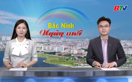 Bắc Ninh ng&agrave;y mới ng&agrave;y 29-04-2026