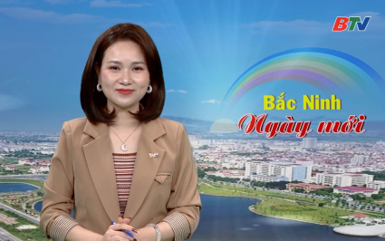 Bắc Ninh ng&agrave;y mới ng&agrave;y 31-01-2026