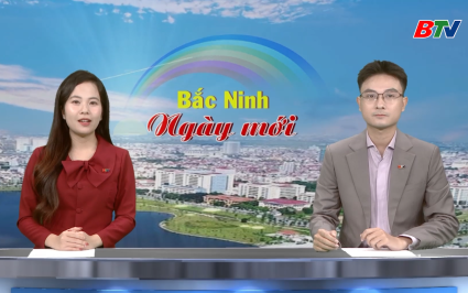Bắc Ninh ng&agrave;y mới ng&agrave;y 31-10 -2025