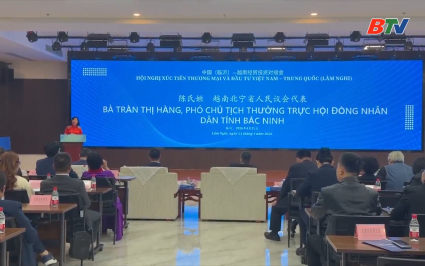 Bắc Ninh x&uacute;c tiến thương mại, kết nối giao thương Việt Nam - Trung Quốc