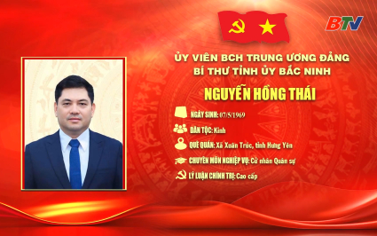 B&iacute; thư Tỉnh ủy Bắc Ninh Nguyễn Hồng Th&aacute;i t&aacute;i cử Ủy vi&ecirc;n Ban Chấp h&agrave;nh Trung ương Đảng kh&oacute;a XIV