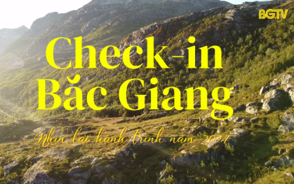 Check in Bắc Giang - Nh&igrave;n lại h&agrave;nh tr&igrave;nh năm 2024